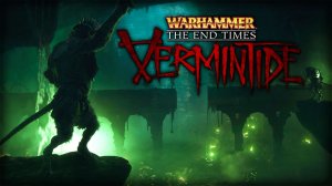   Warhammer: End Times  Vermintide   